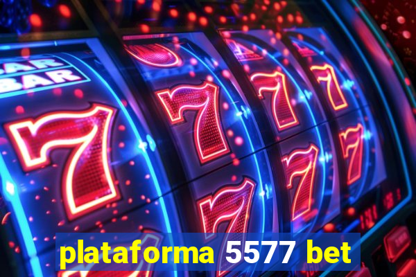 plataforma 5577 bet